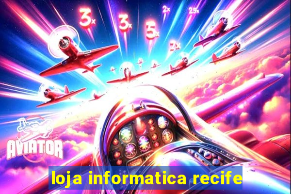 loja informatica recife